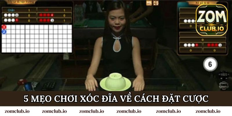 5 mẹo chơi xóc đĩa về cách đặt cược