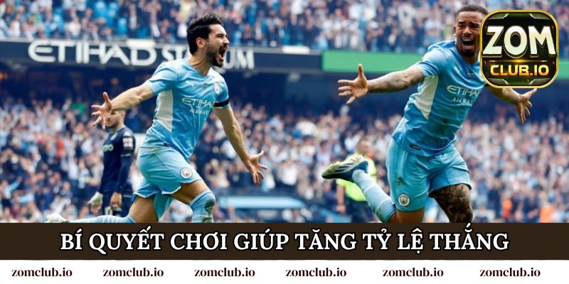 Bí quyết chơi giúp tăng tỷ lệ thắng