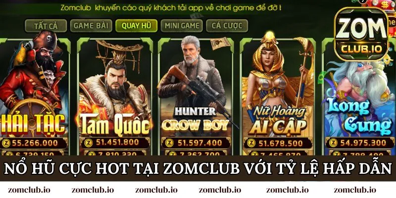 Nổ hũ cực hot tại Zomclub với tỷ lệ hấp dẫn Nổ hũ cực hot tại Zomclub với tỷ lệ hấp dẫn