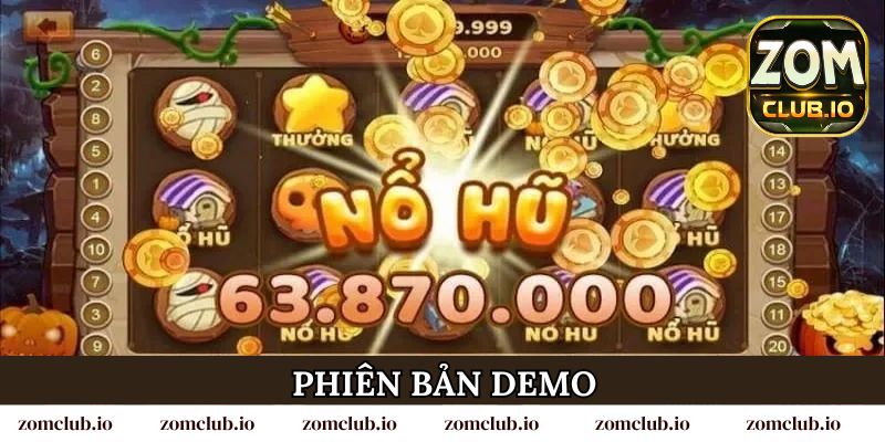 Nổ hũ tài lộc sẵn sàng với phiên bản demo, đặt lợi ích khách hàng lên hàng đầu