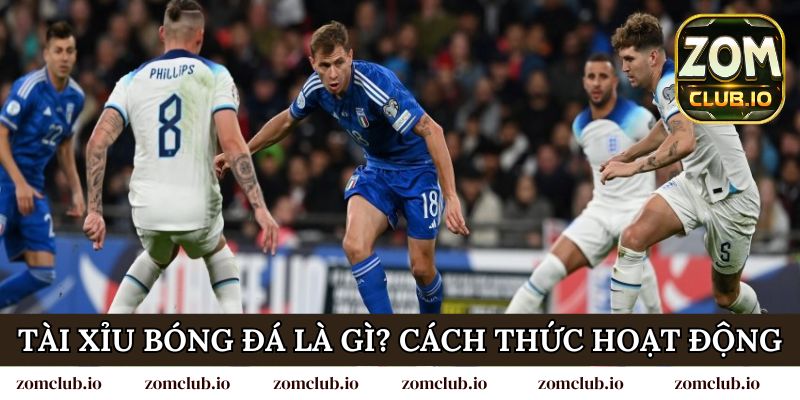 Tài xỉu bóng đá là gì? Cách thức hoạt động cơ bản