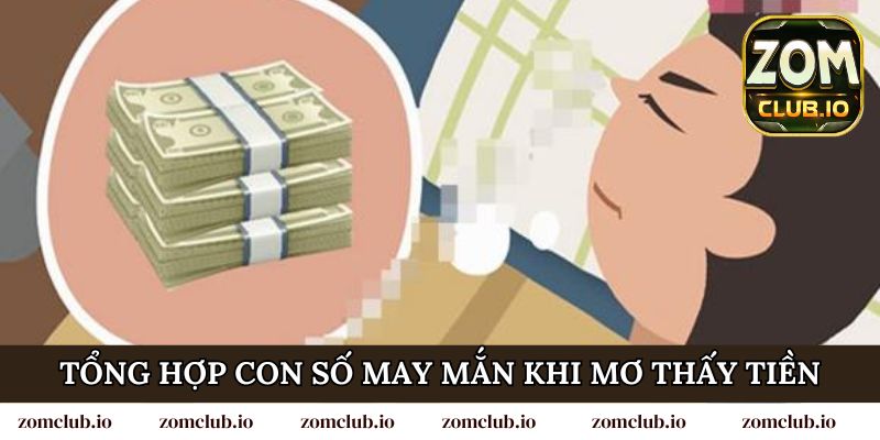 Tổng hợp con số may mắn khi mơ thấy tiền