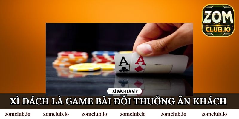 Xì Dách là game bài đổi thưởng ăn khách hàng đầu